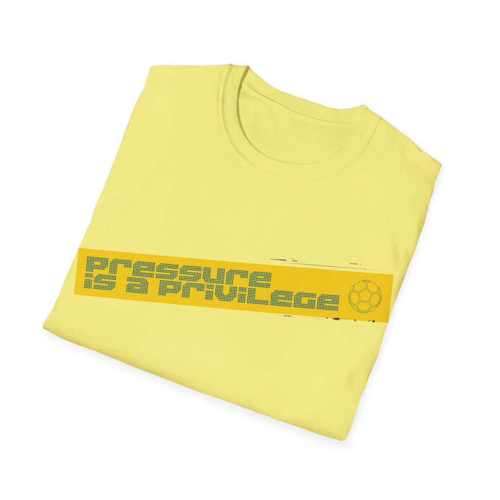 Pressure Is a Privilege | Yellow Edition | Premium Soccer T-Shirt