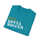 Bye, Gotta Soccer