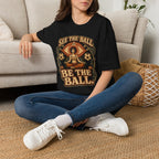 See the Ball. Be the Ball. | Premium Soccer T-Shirt