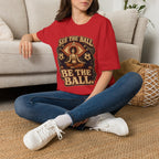 See the Ball. Be the Ball. | Premium Soccer T-Shirt