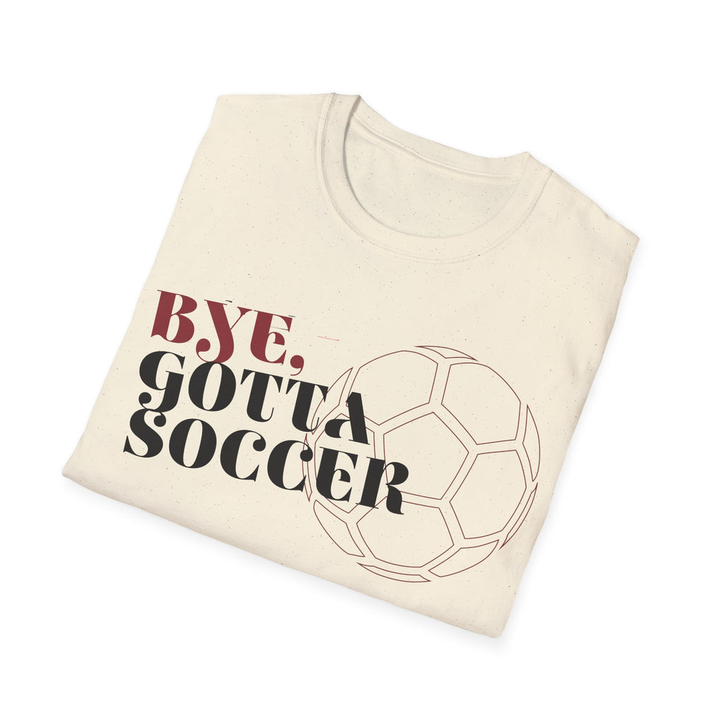 Bye, Gotta Soccer
