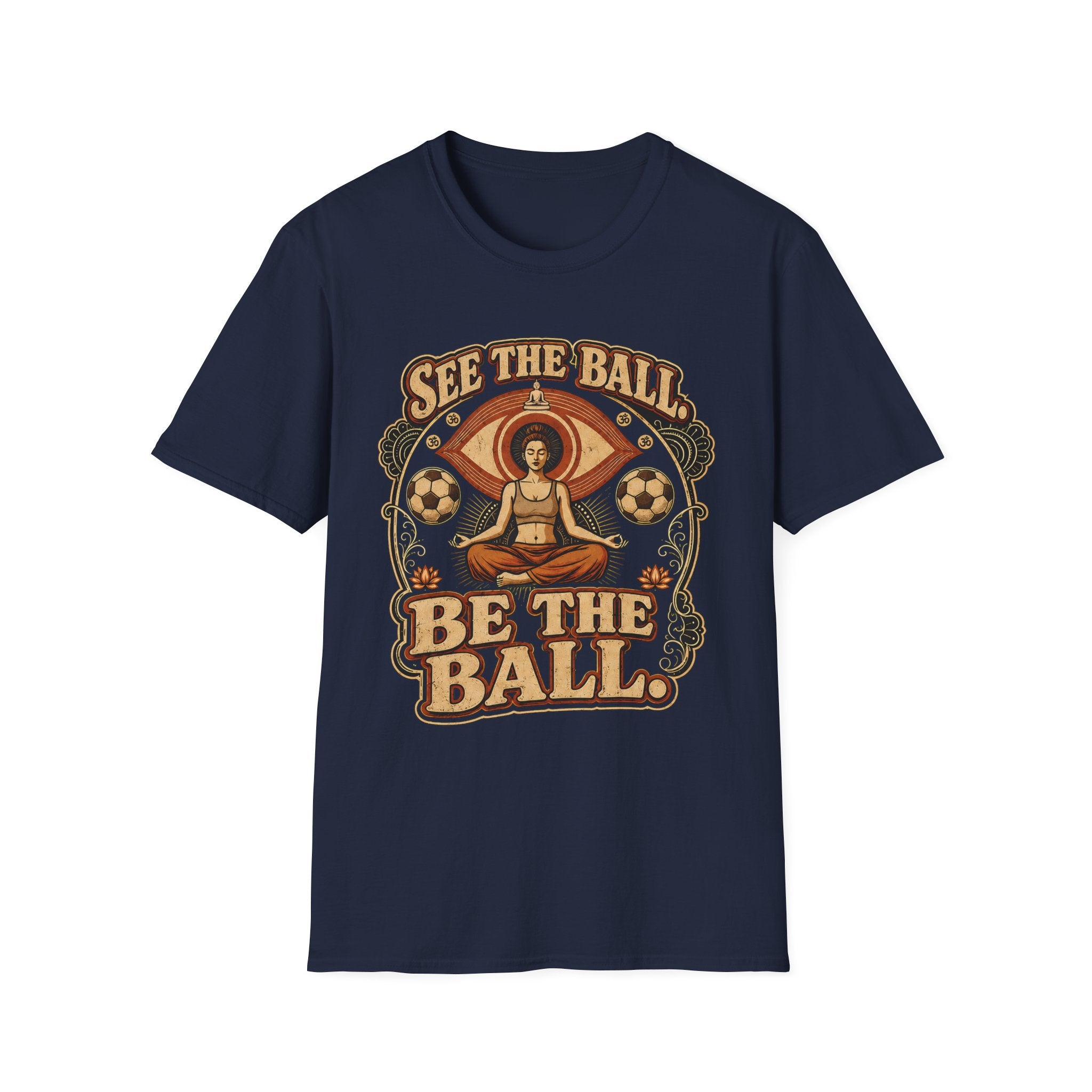See the Ball. Be the Ball. | Premium Soccer T-Shirt