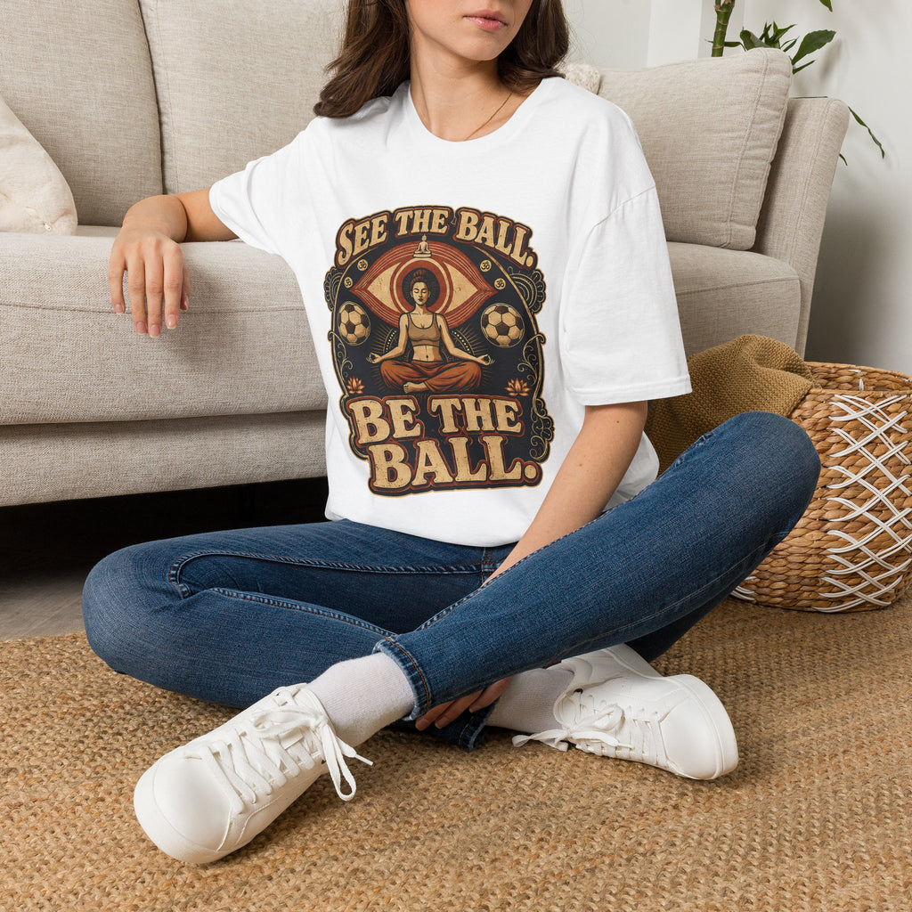 See the Ball. Be the Ball. | Premium Soccer T-Shirt