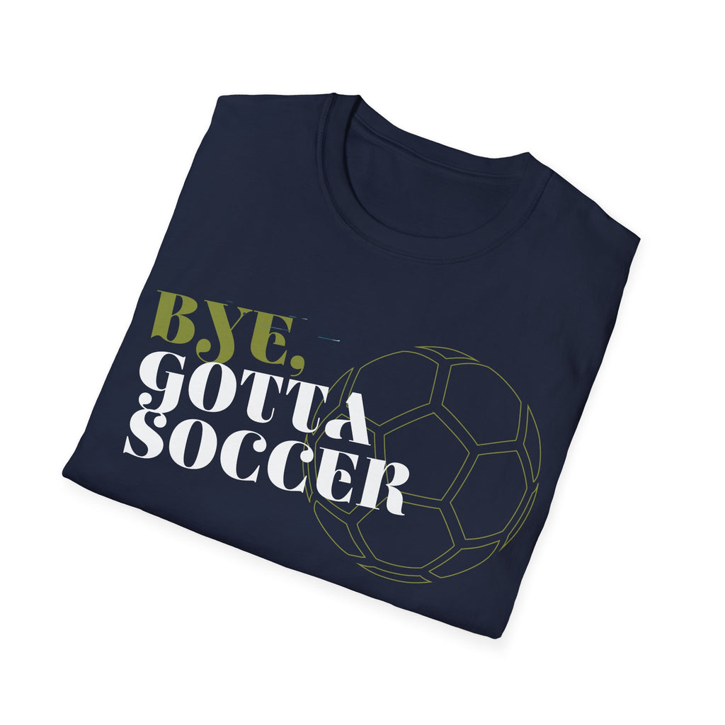 Bye, Gotta Soccer