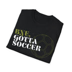 Bye, Gotta Soccer