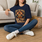 See the Ball. Be the Ball. | Premium Soccer T-Shirt