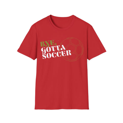 Bye, Gotta Soccer