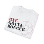 Bye, Gotta Soccer