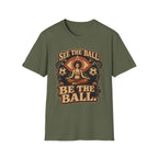 See the Ball. Be the Ball. | Premium Soccer T-Shirt