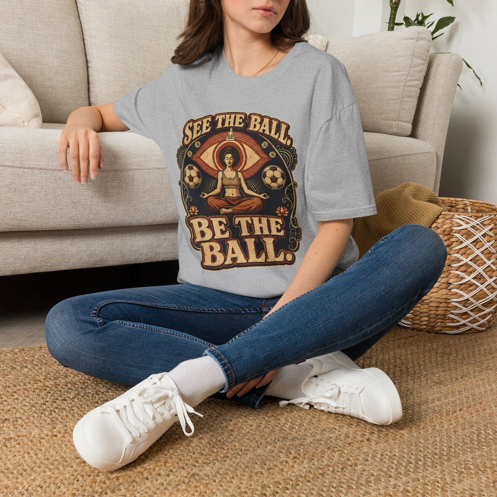 See the Ball. Be the Ball. | Premium Soccer T-Shirt