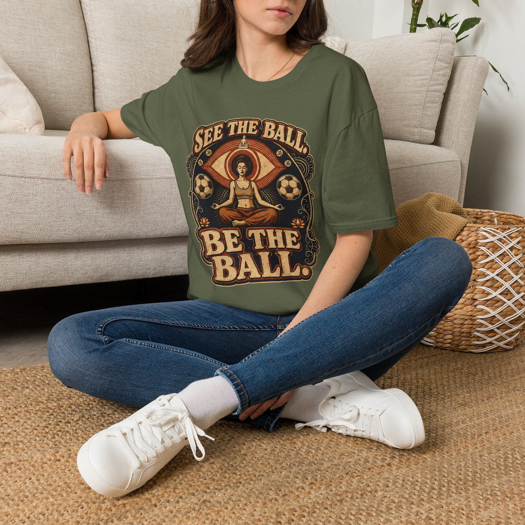 See the Ball. Be the Ball. | Premium Soccer T-Shirt