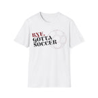 Bye, Gotta Soccer