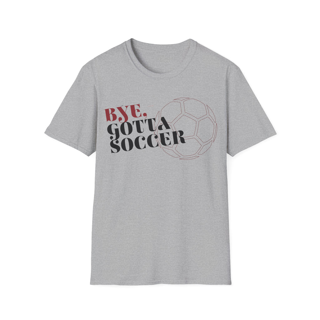 Bye, Gotta Soccer