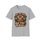 See the Ball. Be the Ball. | Premium Soccer T-Shirt