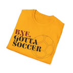 Bye, Gotta Soccer