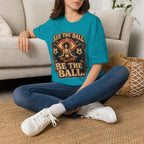 See the Ball. Be the Ball. | Premium Soccer T-Shirt
